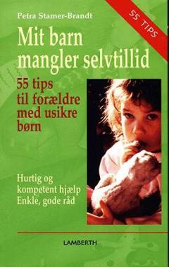Mit barn mangler selvtillid : 55 tips til forældre med usikre børn