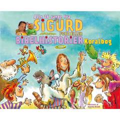 Alle 26 sange fra Sigurd fortæller bibelhistorier - koralbog : med klaver- og orgelpartiturer