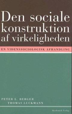 Den sociale konstruktion af virkeligheden : en vidensociologisk afhandling