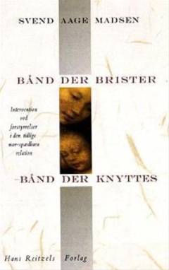 Bånd der brister - bånd der knyttes : intervention ved forstyrrelser i den tidlige mor-spædbarn-relation