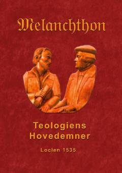 Teologiens hovedemner : den lutherske dogmatik