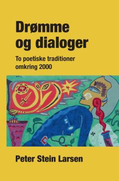 Drømme og dialoger : to poetiske traditioner omkring 2000