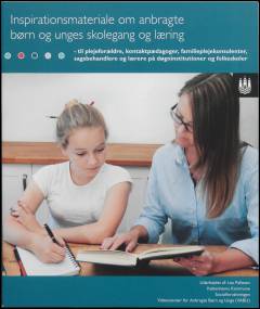 Inspirationsmateriale om anbragte børn og unges skolegang og læring : til plejeforældre, kontaktpædagoger, familieplejekonsulenter, sagsbehandlere og lærere på døgninstitutioner og folkeskoler