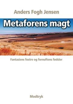 Metaforens magt : fantasiens fostre og fornuftens fødsler