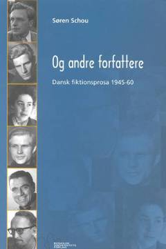 Og andre forfattere : dansk fiktionsprosa 1945-60