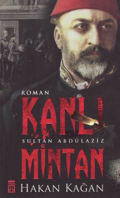 Kanlı mintan : Sultan Abdülaziz