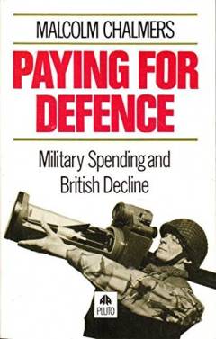 Paying for defence : military spending and British decline
