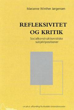 Refleksivitet og kritik : socialkonstruktionistiske subjektpositioner