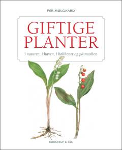 Giftige planter : i naturen, i haven, i køkkenet og på marken