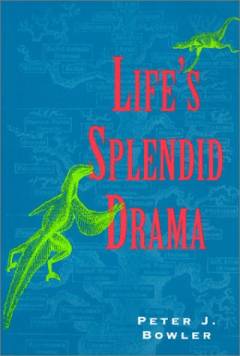 Life's splendid drama : evolutionary biology and the reconstruction of life's ancestry, 1860-1940