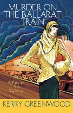Murder on the Ballarat train : a Phryne Fisher mystery