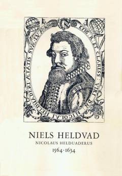 Niels Heldvad : Nicolaus Helduaderus 1564-1634