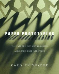 Paper prototyping : The fast and easy way to design and refine user interfaces