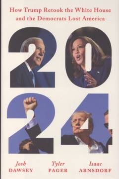 2024 : how Trump retook the White House and the democrats lost America