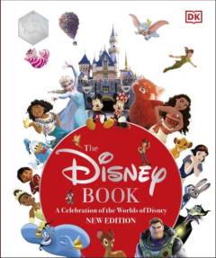 The Disney book : a celebration of the worlds of Disney