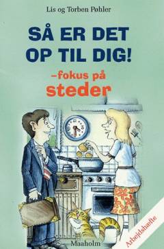 Så er det op til dig! - fokus på steder : arbejdshæfte