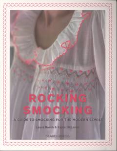 Rocking smocking : a guide to smocking for the modern sewist