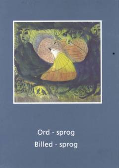 Ord - sprog, billed - sprog : det kalejdoskopiske forsøg med skitser, lyse og mørke, med pen, papir, palet, pensel og meget andet