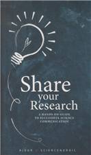 Share your research : a hands-on guide to successfull science communication