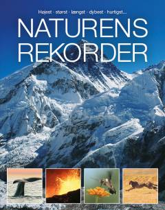 Naturens rekorder : højest, størst, længst, dybest, hurtigst...