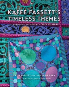 Kaffe Fassett's timeless themes : 23 new quilts inspired by classic patterns