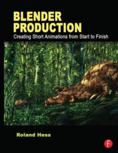 Blender production : creating short animations from start to finish
