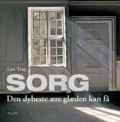 Sorg : den dybeste ære glæden kan få