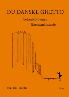 Du danske ghetto : betonblokkenes litteraturhistorie