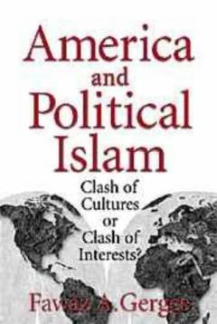 America and political islam : clash of cultures or clash of interests?
