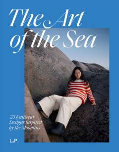 The art of the sea : 23 knitwear designs inspired by the Moomins