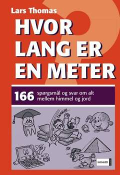 Hvor lang er en meter? : 166 spørgsmål og svar om alt mellem himmel og jord