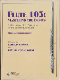 Flute 103 - mastering the basics : a method and solo collection for the intermediate flutist : \piano accompaniments\