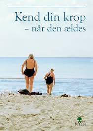 Kend din krop - når den ældes
