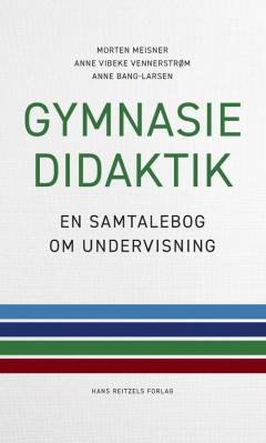 Gymnasiedidaktik : en samtalebog om undervisning