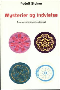Mysterier og indvielse : Rosenkreuzer impulsen fornyet