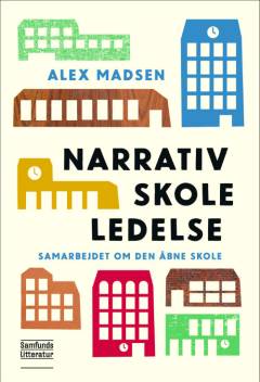 Narrativ skoleledelse : samarbejdet om den åbne skole