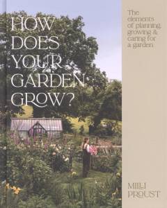 How does your garden grow? : the elements of planning, growing & caring for a garden