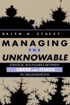 Managing the unknowable : strategic boundaries between order and chaos in organizations