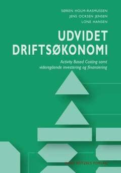 Udvidet driftsøkonomi : activity based costing samt videregående investering og finansiering