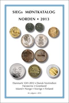 Sieg's møntkatalog. Norden : Danmark, Slesvig, Nordborg, Glücksborg, Plön, Gottorp, Dansk Vestindien, Trankebar, Færøerne, Grønland, Island, Norge, Sverige : private mønter fra Færøerne, Grønland og Dansk Vestindien. 2013 (44. udgave)