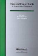 Industrial design rights an international perspective : ed. by Brian W. Gray, Effie Bouzalas