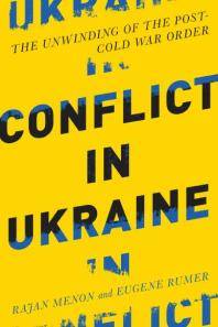 Conflict in Ukraine : the unwinding of the post-cold war order