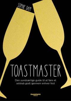 Toastmaster : den uundværlige guide til at føre et selskab godt igennem enhver fest