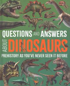 Questions and answers about dinosaurs