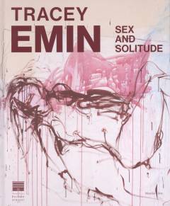 Tracey Emin - sex and solitude