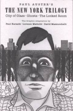 Paul Auster's The New York trilogy : City of glass, Ghosts, The locked room