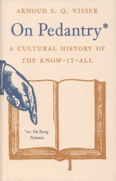 On pedantry : a cultural history of the know-it-all