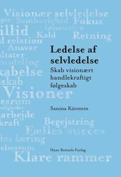 Ledelse af selvledelse : skab visionært handlekraftigt følgeskab