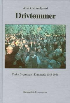 Drivtømmer : tyske flygtninge i Danmark 1945-1949