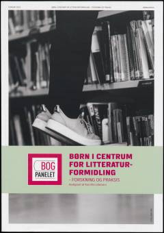 Børn i centrum for litteraturformidling : forskning og praksis